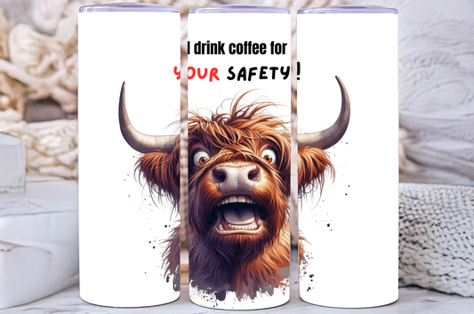 "I drink coffee for YOUR safety!" funny gift 20oz insulated coffee tumbler
