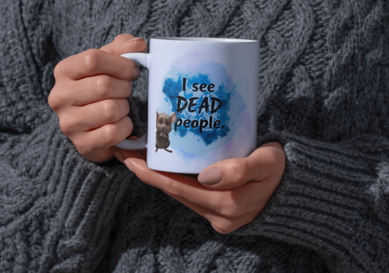 "I see dead people" funny mug!