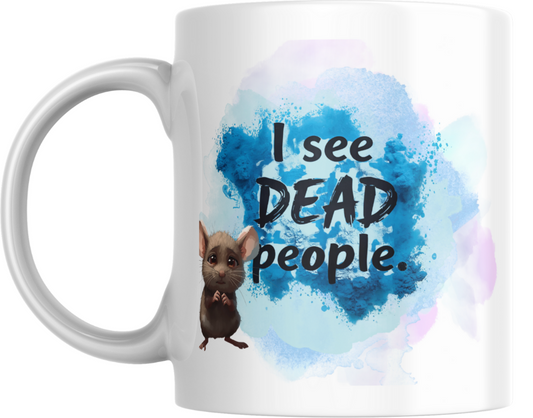 "I see dead people" funny mug!
